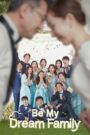Be My Dream Family (2021) Korean Drama