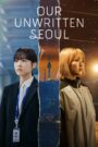Our Unwritten Seoul (2025) Korean Drama