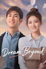Dream Beyond (2025) Chinese Drama