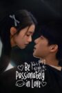 Be Passionately in Love (2025) Chinese Drama