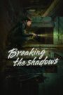 Breaking the Shadows (2025) Chinese Drama