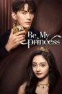 Be My Princess (2022) Hindi Chinese Drama
