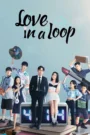 Love in a Loop (2022) Hindi Chinese Drama