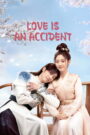 Love Is An Accident (2023) Chinese Drama