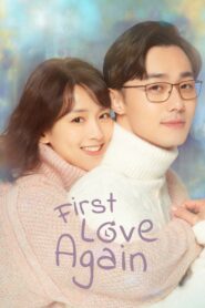 First Love Again (2021) Chinese Drama