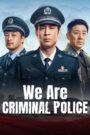 We Are Criminal Police (2024) Chinese Drama