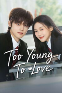 Too Young To Love (2026) Chinese Drama
